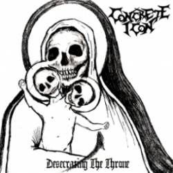 Concrete Icon : Desecrating the Throne